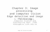 Chapter 3: Image processing and computer vision Edge detection and image filtering by Prof. K.H. Wong, Computer Science and Engineering Dept. CUHK khwong@cse.cuhk.edu.hk.
