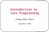 Java Programming Transparency No. 1-1 Introduction to Java Programming Cheng-Chia Chen September 2003.