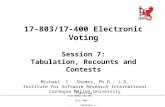 17-803/17-400 ELECTRONIC VOTING FALL 2004 COPYRIGHT © 2004 MICHAEL I. SHAMOS 17-803/17-400 Electronic Voting Session 7: Tabulation, Recounts and Contests.