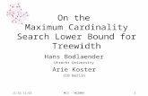 16:36MCS - WG20041 On the Maximum Cardinality Search Lower Bound for Treewidth Hans Bodlaender Utrecht University Arie Koster ZIB Berlin.