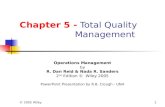 © 2005 Wiley1 Chapter 5 - Total Quality Management Operations Management by R. Dan Reid & Nada R. Sanders 2 nd Edition © Wiley 2005 PowerPoint Presentation.