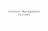 Content Management Systems. What is Content Management? Content = Text, images, web pages business e-documents, DB tables, live data feeds, Management.