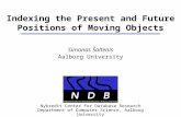 Indexing the Present and Future Positions of Moving Objects Simonas Šaltenis Aalborg University Nykredit Center for Database Research Department of Computer.
