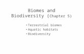 Biomes and Biodiversity ( Chapter 5) Terrestrial biomes Aquatic habitats Biodiversity.