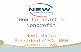 How to Start a Nonprofit Neel Hajra President/CEO, NEW November 11, 2009.