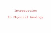 Introduction To Physical Geology. The Science Geology is typically broken up into two fields of study –Physical Geology –Historical Geology.