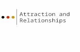 Attraction and Relationships. “Thin slicing”: How first impressions matter Judging personality traits (Willis & Todorov, 2006) Ppts. saw pictures of faces.