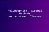 Polymorphism, Virtual Methods and Abstract Classes.