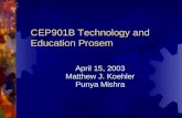 CEP901B Technology and Education Prosem April 15, 2003 Matthew J. Koehler Punya Mishra.