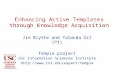 Enhancing Active Templates through Knowledge Acquisition Jim Blythe and Yolanda Gil (PI) Temple project USC Information Sciences Institute .