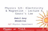 Physics 121: Electricity & Magnetism – Lecture 4 Gauss’s Law Dale E. Gary Wenda Cao NJIT Physics Department.