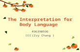 The Interpretation for Body Language 496390596 張家馨 (Ivy Chang )