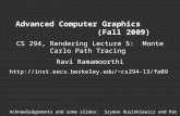 Advanced Computer Graphics (Fall 2009) CS 294, Rendering Lecture 5: Monte Carlo Path Tracing Ravi Ramamoorthi cs294-13/fa09.