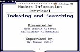 1 IS531 - Ch 8 Modern Information Retrieval Indexing and Searching Presented by Raed Ibrahim Al-Fayez Ali Sulaiman Al-Humaimidi Supervised by: Dr. Mourad.