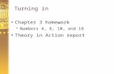 Turning in Chapter 3 homework  Numbers 4, 8, 10, and 18 Theory in Action report.