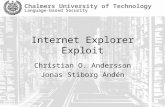 Chalmers University of Technology Language-based Security Internet Explorer Exploit Christian O. Andersson Jonas Stiborg Andén.