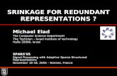 SRINKAGE FOR REDUNDANT REPRESENTATIONS ? Michael Elad The Computer Science Department The Technion – Israel Institute of technology Haifa 32000, Israel.