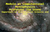 Module on Computational Astrophysics Professor Jim Stone Department of Astrophysical Sciences and PACM.