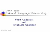Christel Kemke 2007/08 COMP 4060 Natural Language Processing Word Classes and English Grammar.