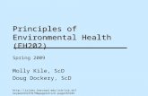 Principles of Environmental Health (EH202) Spring 2009 Molly Kile, ScD Doug Dockery, ScD .