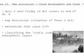 Lecture 13: Map discussion + Cloud development and forms (Ch 6) Quiz 2 next Friday 13 Oct covers to end of Ch. 6 map discussion (situation of Thurs 5 Oct)