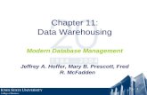 1 Chapter 11: Data Warehousing Modern Database Management Jeffrey A. Hoffer, Mary B. Prescott, Fred R. McFadden.