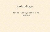 Hydrology River Ecosystems and Humans. Dimensions of river ecosystems Longitudinal Lateral Vertical Temporal 2.
