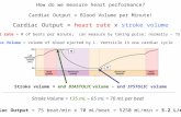 How do we measure heart performance? Cardiac Output = Blood Volume per Minute! Cardiac Output = heart rate x stroke volume Heart rate = # of beats per.