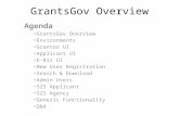 GrantsGov Overview Agenda GrantsGov Overview Environments Grantor UI Applicant UI E-Biz UI New User Registration Search & Download Admin Users S2S Applicant.