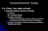 Taoism/Daoism Today In China: Two major schools: In China: Two major schools: Celestial Masters School (Tianshi) Celestial Masters School (Tianshi) In.