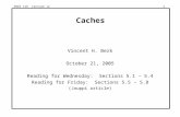 ENGS 116 Lecture 121 Caches Vincent H. Berk October 21, 2005 Reading for Wednesday: Sections 5.1 – 5.4 Reading for Friday: Sections 5.5 – 5.8 (Jouppi article)