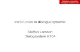 Goteborg University Dialogue Systems Lab Introduction to dialogue systems Staffan Larsson Dialogsystem HT04.