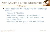 Slide 17-1Copyright © 2003 Pearson Education, Inc. Why Study Fixed Exchange Rates?  Four reasons to study fixed exchange rates: Managed floating Regional.
