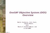 Slide 1 OneSAF Objective System (OOS) Overview Marlo Verdesca, Eric Root, Jaeson Munro SAICMarlo.K.Verdesca@saic.com11/28/2005.