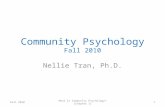 Community Psychology Fall 2010 Nellie Tran, Ph.D. Fall 2010 What is Community Psychology? (Chapter 1) 1.