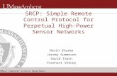 UMass Computer Science Department Navin Sharma Jeremy Gummeson David Irwin Prashant Shenoy SRCP: Simple Remote Control Protocol for Perpetual High- Power.