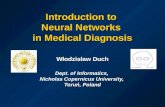 Introduction to Neural Networks in Medical Diagnosis Włodzisław Duch Dept. of Informatics, Nicholas Copernicus University, Toruń, Poland.