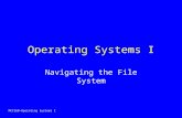 MCT260-Operating Systems I Operating Systems I Navigating the File System.
