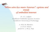 “When wire-less meets Internet”: options and trends of embedded internet dr. J.J. Lukkien Eindhoven Embedded Systems Institute Eindhoven University of.