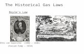 Otto von Guericke (1602 – 1686) (Vacuum Pump – 1654) The Historical Gas Laws Boyle’s Law.