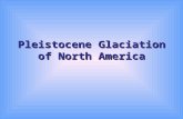 Pleistocene Glaciation of North America. Pleistocene Ice Ages.