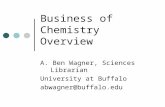 Business of Chemistry Overview A. Ben Wagner, Sciences Librarian University at Buffalo abwagner@buffalo.edu.