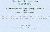 The Map is not the Territory: Challenges in Extracting Science from Global Simulations John Lyon and a host of others A map is not the territory it represents,