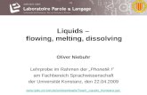 Liquids – flowing, melting, dissolving Oliver Niebuhr Lehrprobe im Rahmen der „Phonetik I” am Fachbereich Sprachwissenschaft der Universität Konstanz,