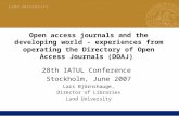 1 L U N D U N I V E R S I T Y Open access journals and the developing world - experiences from operating the Directory of Open Access Journals (DOAJ) 28th.