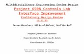 Multidisciplinary Engineering Senior Design Project 6508 Controls Lab Interface Improvement Preliminary Design Review 11/11/05 Team Members: Michael Abbott,