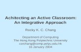 Achitecting an Active Classroom: An Integrative Approach Rocky K. C. Chang Department of Computing The Hong Kong Polytechnic University csrchang@comp.polyu.edu.hk.