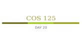 COS 125 DAY 20. Agenda  Assignment 5 corrected 3 A’s, 4 B’s, 1 D and 1 F’s 4 late turn-ins @ -20 points per day Time of submission is the later of the.