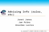 The UNIVERSITY of NORTH CAROLINA at CHAPEL HILL Advising Info (rules, etc) Janet Jones Jan Prins Anselmo Lastra.