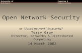 University of WashingtonComputing & Communications Open Network Security or “closed network” insecurity? Terry Gray Director, Networks & Distributed Computing.